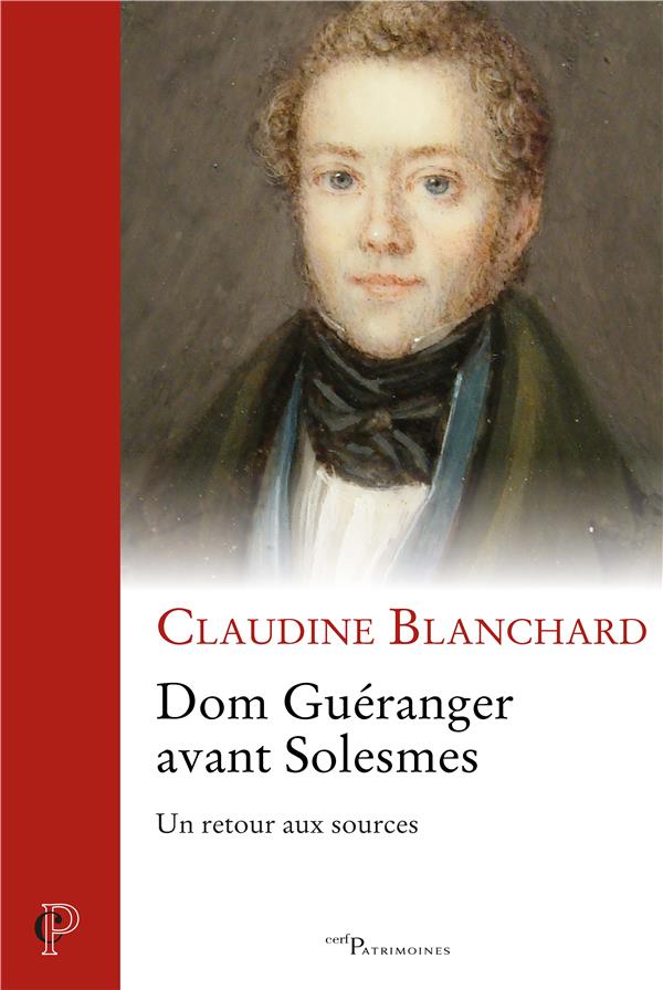 Dom Guéranger avant Solesmes. Un retour aux sources