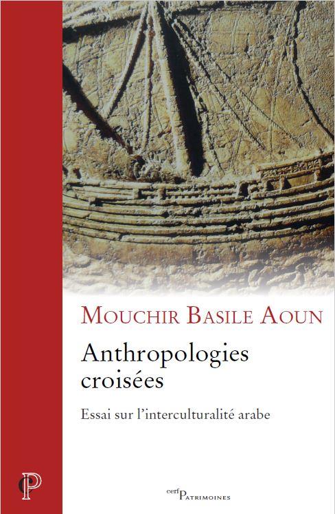 Anthropologies croisées. Essai sur l'interculturalité arabe