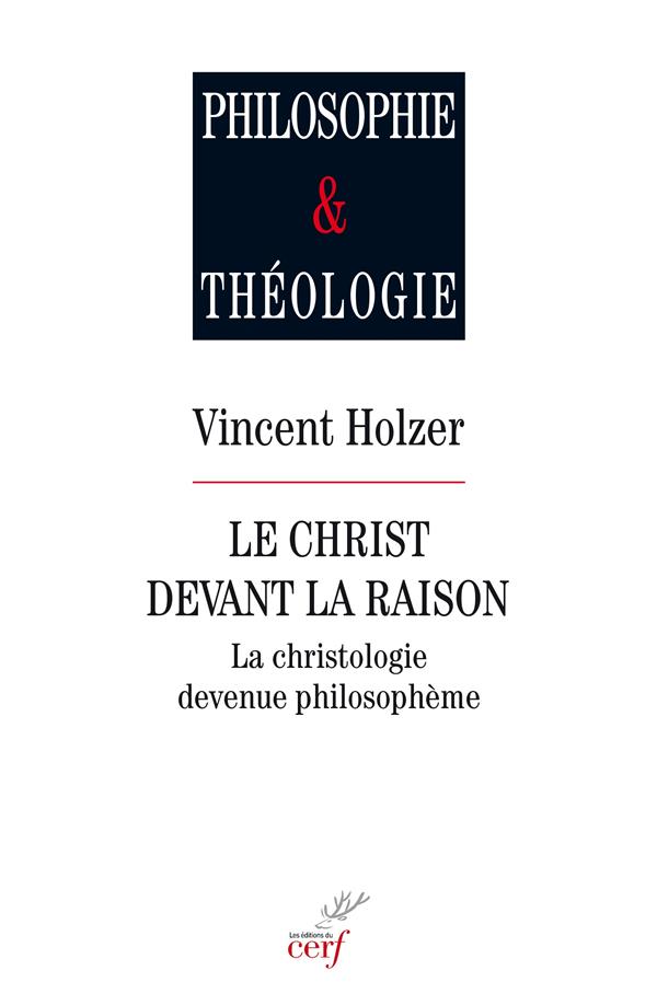 Le christ devant la raison. La christologie devenue philosophème