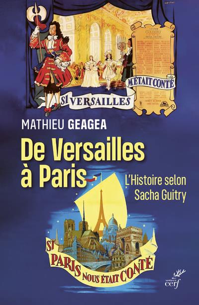 De Versailles à Paris. L'histoire selon Sacha Guitry