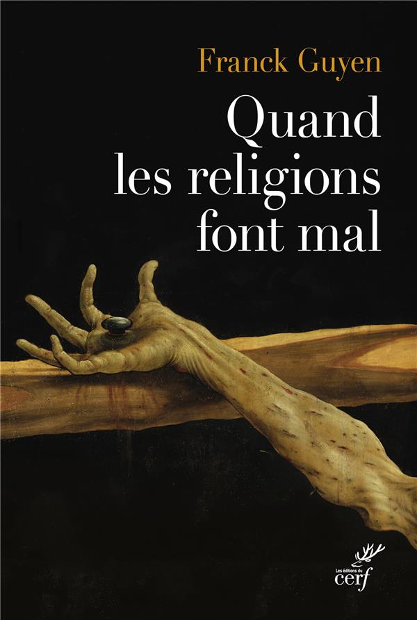 Quand les religions font mal. Essai sur la violence religieuse