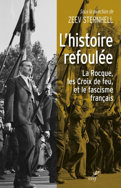 L'histoire refoulée. La Rocque les Croix de feu, et la question du fascisme français