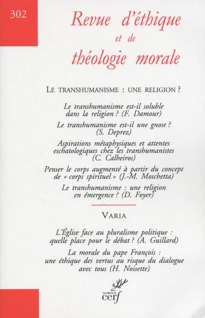 Revue d'éthique et de théologie morale N° 302 : Le tranhumanisme : une religion ?