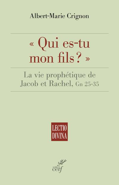 Qui es-tu mon fils ?. La vie prophétique de Jacob et Rachel, Gn 25-35