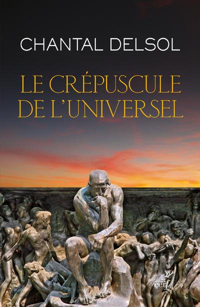 Le crépuscule de l'universel. L’Occident post-moderne et ses adversaires, un conflit mondial des par