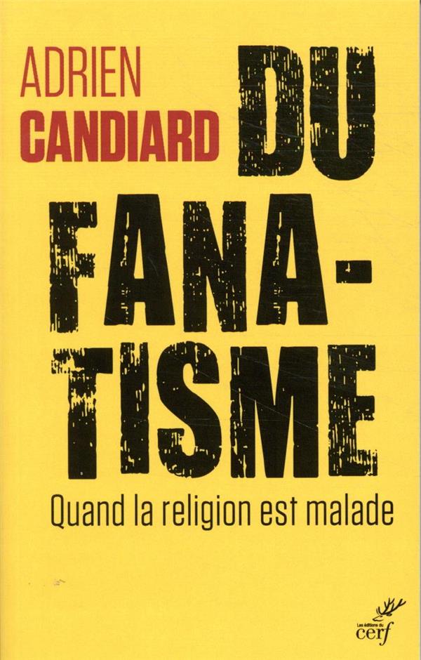 Du fanatisme. Quand la religion est malade