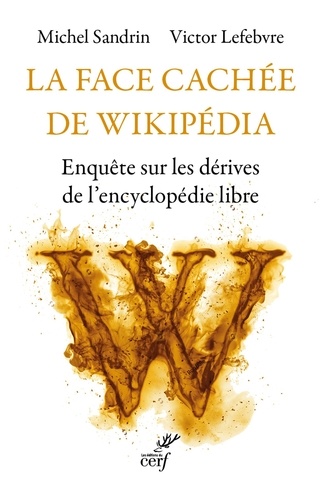 La face cachée de Wikipédia. Enquête sur les dérives de l'encyclopédie libre