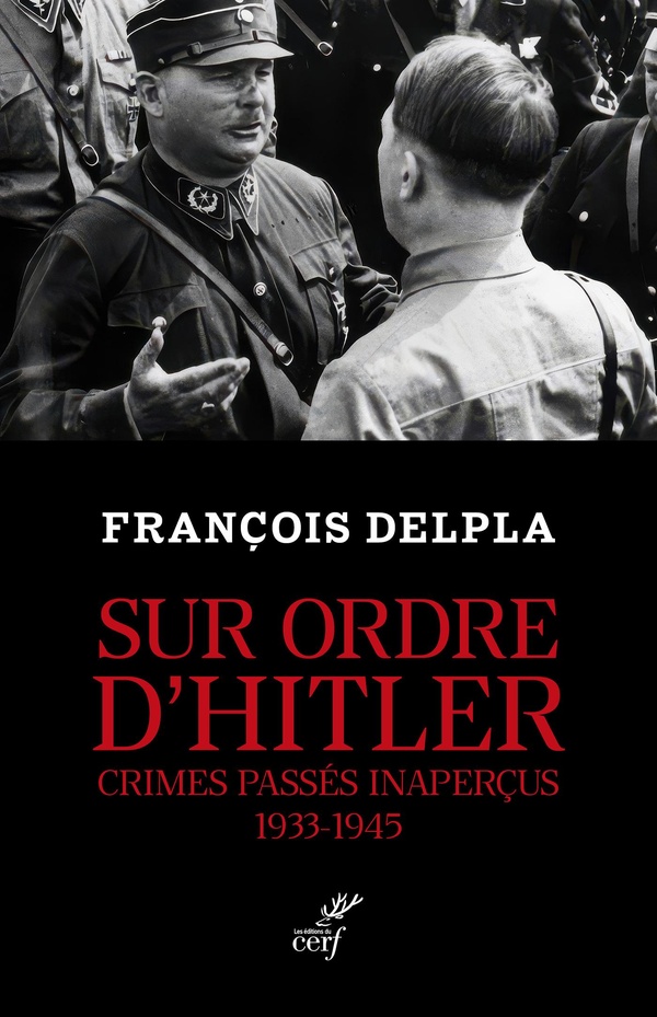 Sur ordre d'Hitler. Crimes passés inaperçus, 1933-1945