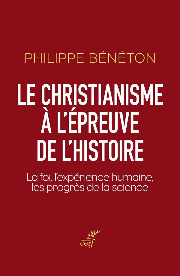Le christianisme à l'épreuve de l'histoire. La foi, l'expérience humaine, les progrès de la science