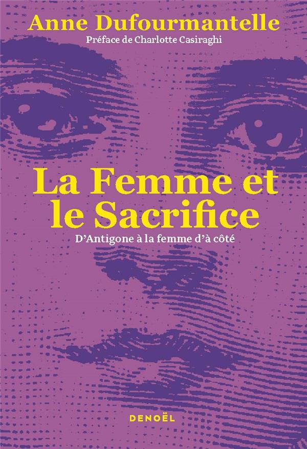 La femme et le sacrifice. D'Antigone à la femme d'à côté