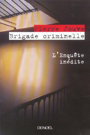 Brigade criminelle. L'enquête inédite