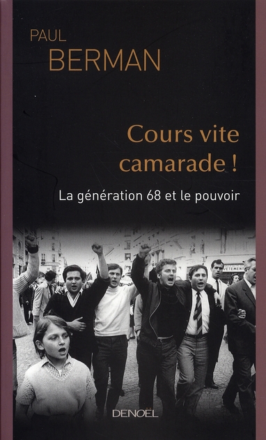 Cours vite camarade ! La génération 68 et le pouvoir
