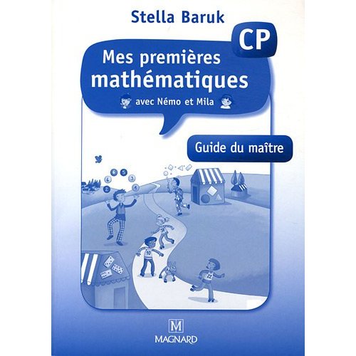 Mes premières mathématiques avec Némo et Mila CP. Guide du maître
