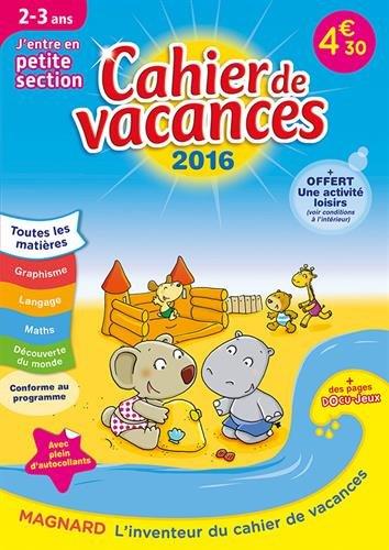Cahier de vacances J?entre en petite section 2-3 ans. Edition 2016