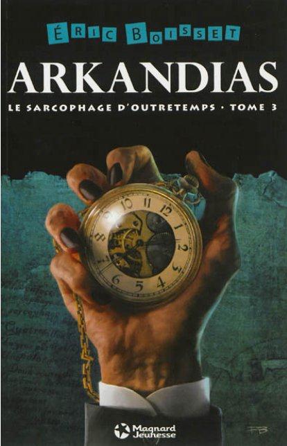 Arkandias Tome 3 : Le sarcophage d'outretemps