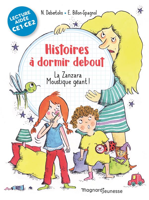 Histoires à dormir debout Tome 1 : La Zanzara. Moustique géant ! CE1-CE2 [ADAPTE AUX DYS