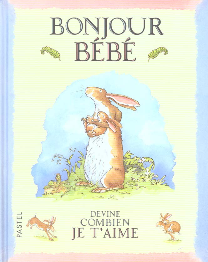 Bonjour Bébé. Devine combien je t'aime