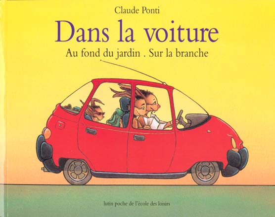 Dans la voiture. Au fond du jardin. Sur la branche