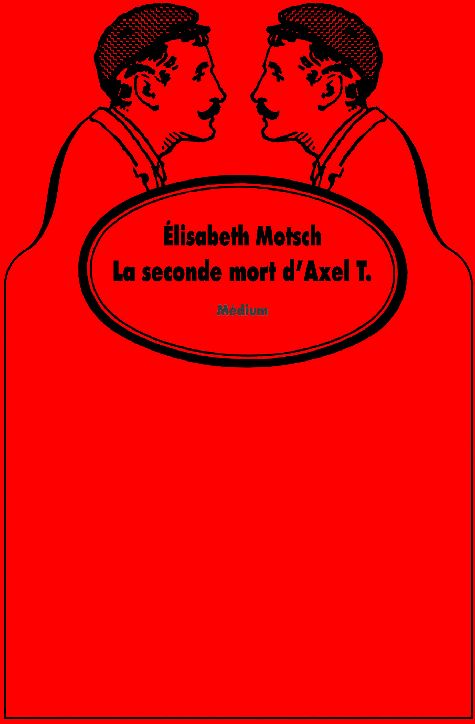 La seconde mort d'Axel T.