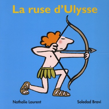 La ruse d'Ulysse. D'après Homère