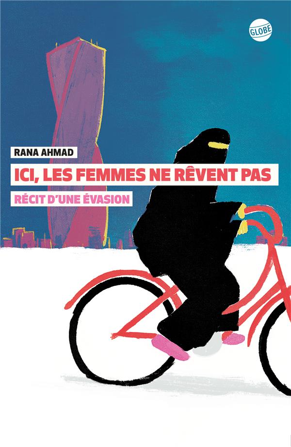 Ici, les femmes ne rêvent pas. Récit d'une évasion