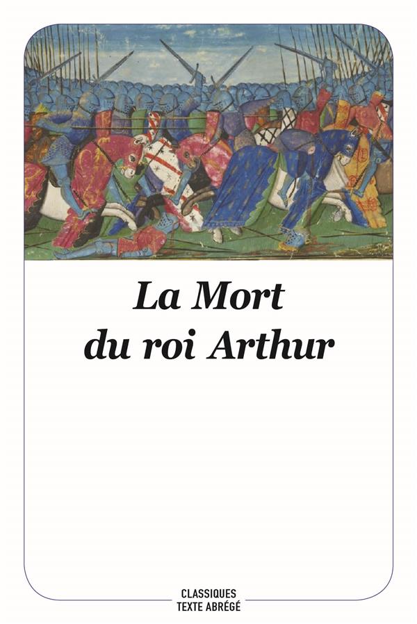 La Mort du roi Arthur. Texte abrégé