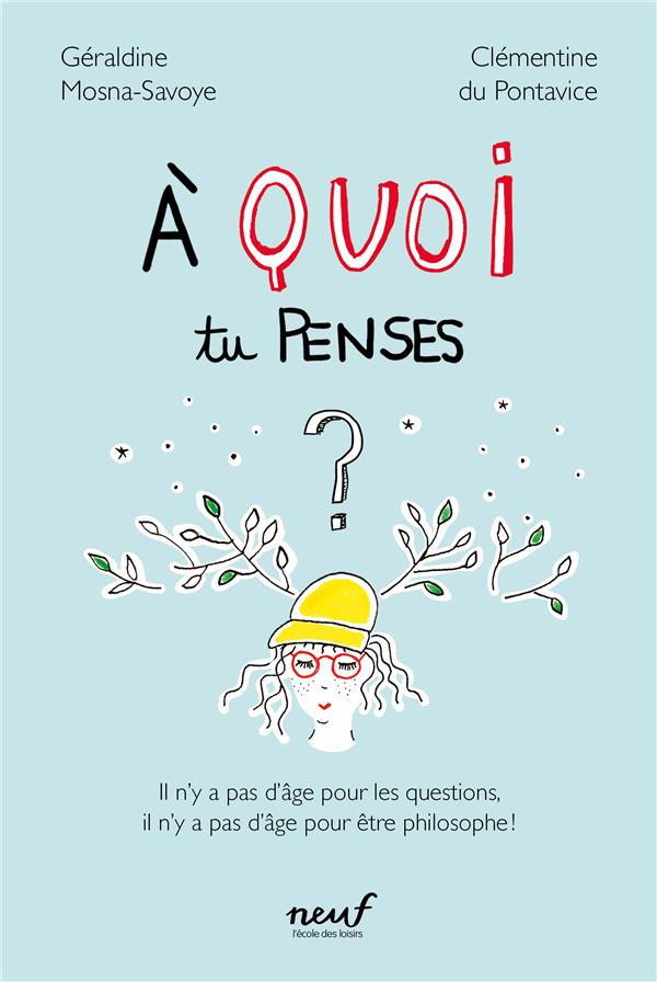 A quoi tu penses ? Il n'y a pas d'âge pour les questions, il n'y a pas d'âge pour être philosophe !