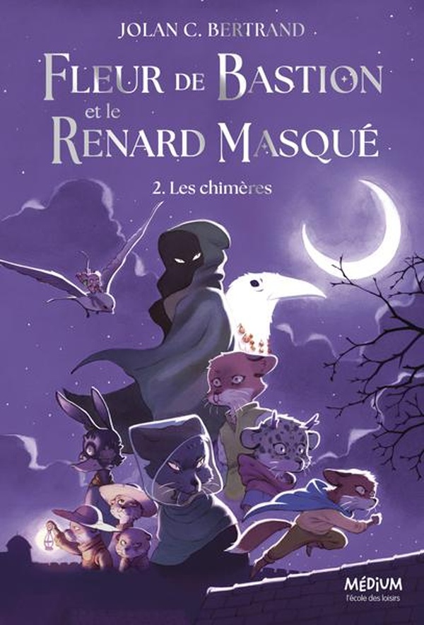 Fleur de Bastion et le Renard masqué Tome 2 : Les chimères
