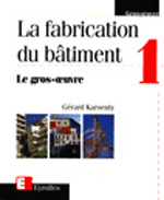 La fabrication du bâtiment. Tome 1, Le gros oeuvre