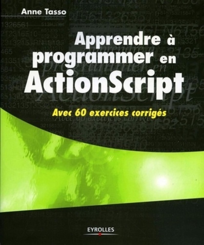 Apprendre à programmer en ActionScript. Avec 60 exercices corrigés