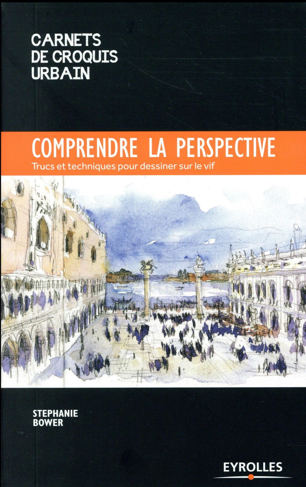 Comprendre la perspective. Trucs et techniques pour dessiner sur le vif