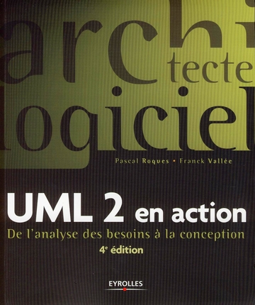 UML 2 en action. De l'analyse des besoins à la conception, 4e édition
