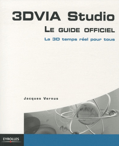 3 DVIA Studio, Le guide officiel. Le 3D temps réel pour tous