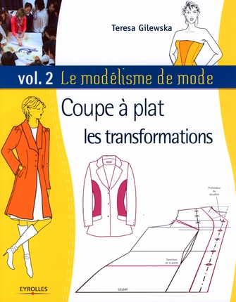 Le modélisme de mode. Tome 2, Coupe à plat, les transformations