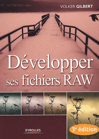 Développer ses fichiers RAW. 3e édition