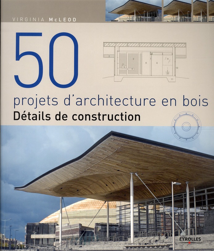 50 projets d'architecture en bois. Détails de construction