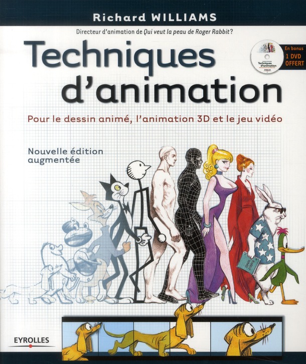 Techniques d'animation. Pour le dessin animé, l'animation 3D et le jeu video, Edition revue et augme