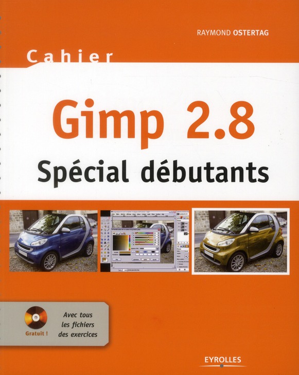 Gimp 2.8. Spécial débutants, avec 1 CD-ROM