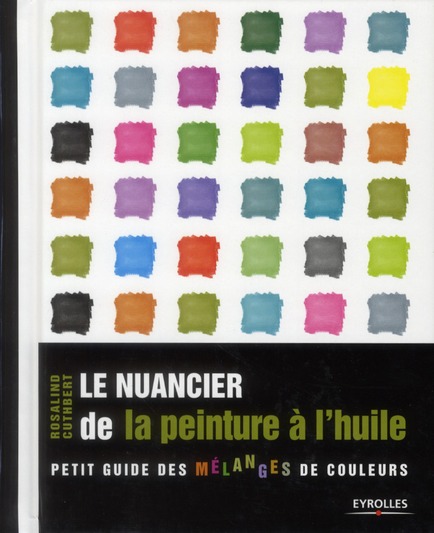 Le nuancier de la peinture à l'huile. Petit guide des mélanges de couleurs