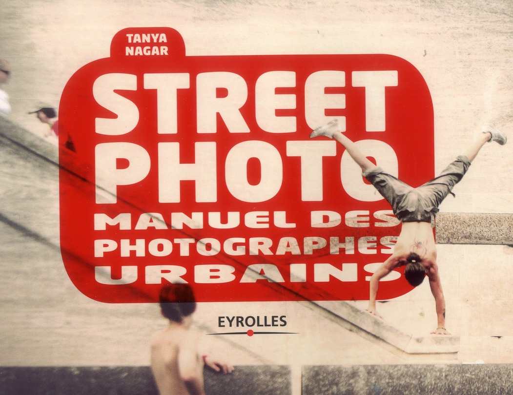 Street photo. Manuel des photographes urbains