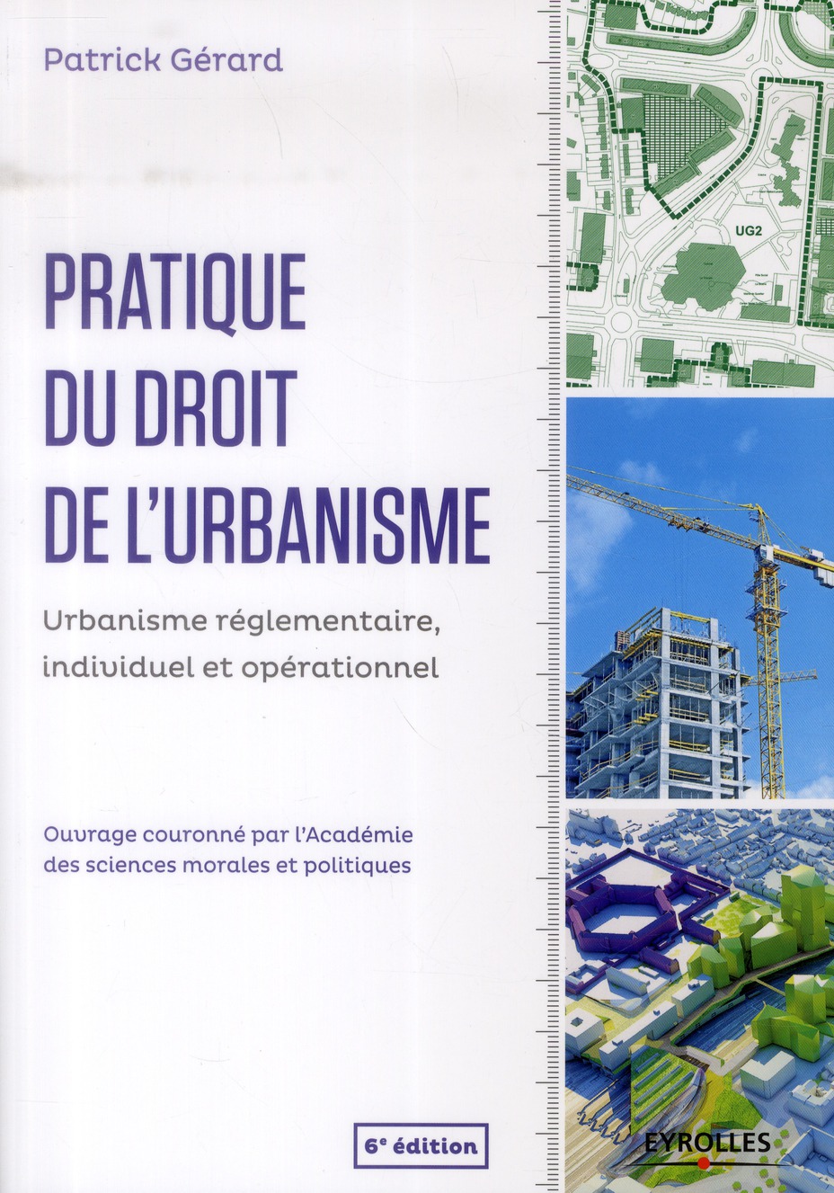 Pratique du droit de l'urbanisme. Urbanisme règlementaire, individuel et opérationnel, 6e édition