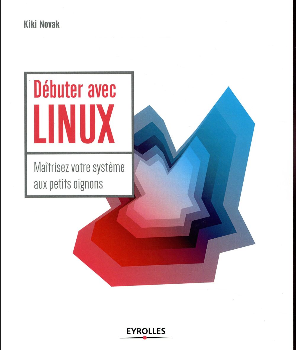 Linux kung-fu : débuter et maîtriser votre système aux petits oignons. Avec Debian slackware et autr