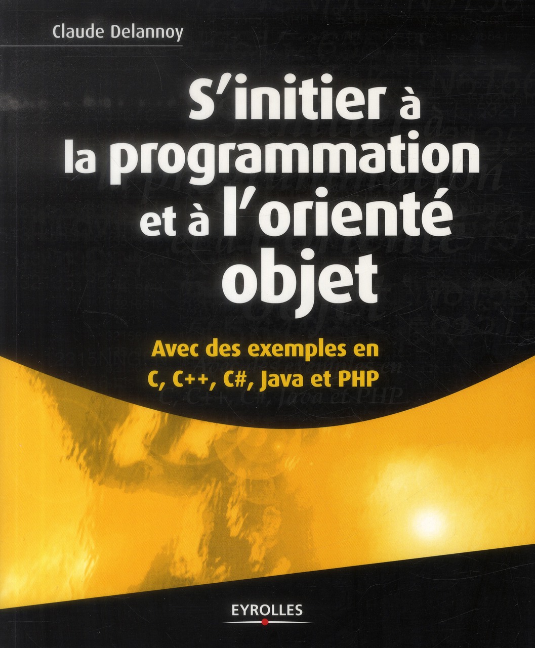S'initier à la programmation et à l'orienté objet. Avec des exemples en C, C , C#, Java et PHP
