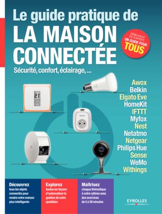 Le guide pratique de la maison connectée. Sécurité, confort, éclairage...