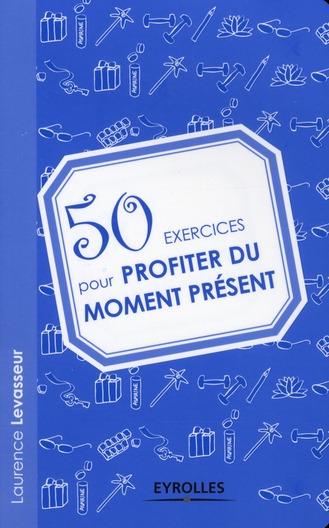 50 exercices pour profiter du moment présent