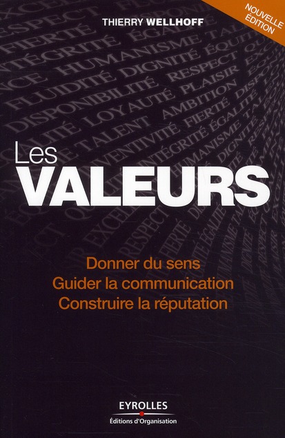 Les valeurs. Donner du sens, guider la communication, construire la réputation, 2e édition