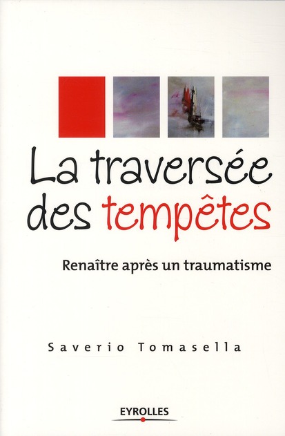 La traversée des tempêtes. Renaître après un traumatisme