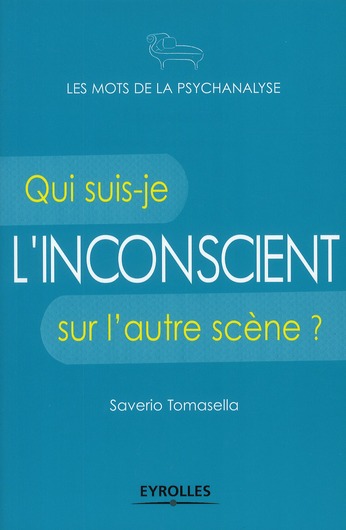 L'inconscient. Qui suis-je sur l'autre scène ?