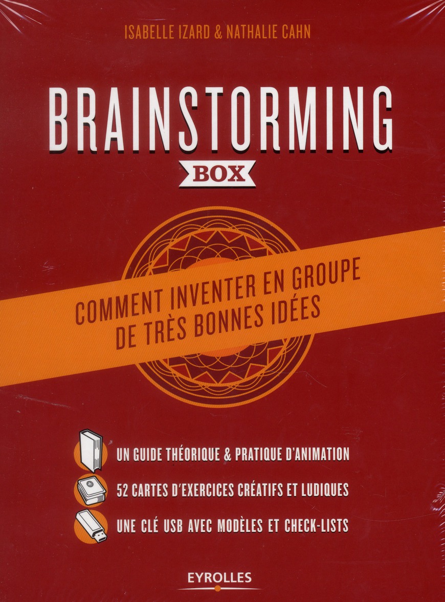 Brainstorming box. Comment inventer en groupe de très bonnes idées
