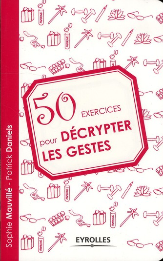 50 exercices pour décrypter les gestes